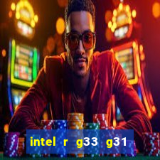 intel r g33 g31 express chipset family roda quais jogos